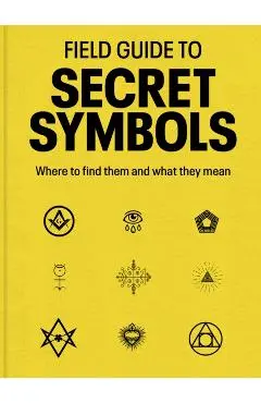 Field Guide to Secret Symbols - Tim Dedopulos
