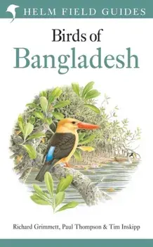 Field Guide to the Birds of Bangladesh, Hardback/Tim Inskipp