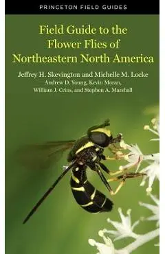 Field Guide to the Flower Flies of Northeastern North America - Jeffrey H. Skevington
