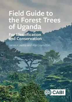 Field Guide to the Forest Trees of Uganda: For Identification and Conservation, Hardcover/James Kalema