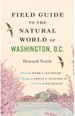 Field Guide to the Natural World of Washington, D.C. - Howard Youth