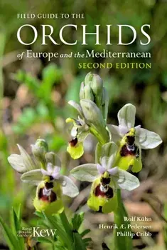 Field Guide to the Orchids of Europe and the Mediterranean Second edition. 2nd ed., Paperback/Phillip Cribb