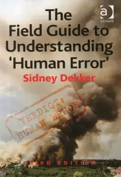 Field Guide to Understanding 'Human Error', Paperback/Professor Sidney Dekker