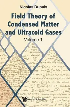 Field Theory Of Condensed Matter And Ultracold Gases - Volume 1, Hardback/***