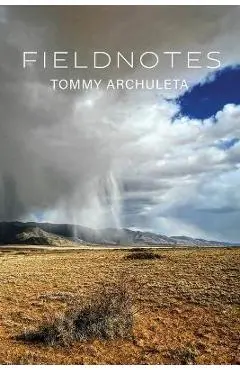 Fieldnotes - Tommy Archuleta