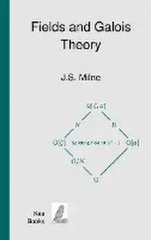 Fields and Galois Theory, Hardcover/J. S. Milne