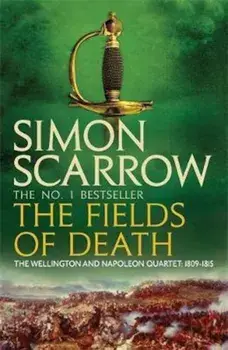 Fields of Death (Wellington and Napoleon 4), Paperback/Simon Scarrow