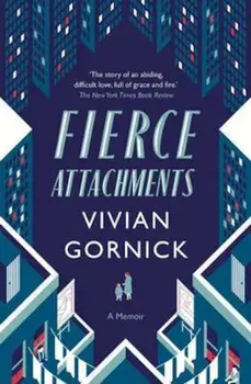 Fierce Attachments, Paperback/Vivian Gornick