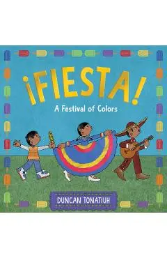 ¡Fiesta!: A Festival of Colors - Duncan Tonatiuh