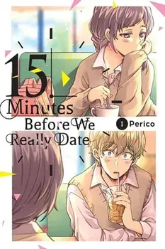 Fifteen Minutes Before We Really Date, Vol. 1, Paperback/Perico
