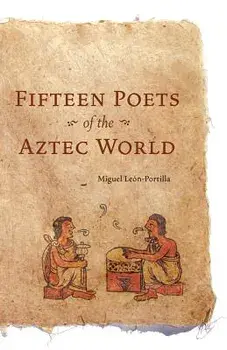 Fifteen Poets of the Aztec World, Paperback/Miguel Leon-Portilla