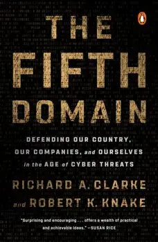 Fifth Domain. Defending Our Country, Our Companies, and Ourselves in the Age of Cyber Threats, Paperback/Robert K. Knake