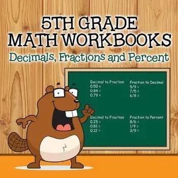 Fifth Grade Math Workbooks: Decimals, Fractions and Percent, Paperback/Baby Professor