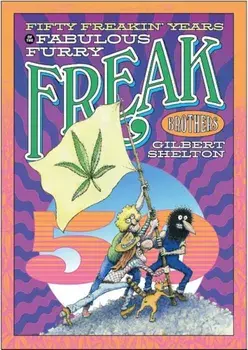 Fifty Freakin' Years of the Fabulous Furry Freak Brothers, Paperback/Gilbert Shelton