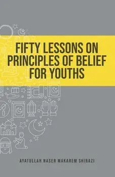 Fifty Lessons on Principles of Belief for Youths, Paperback/Naser Makarem Shirazi