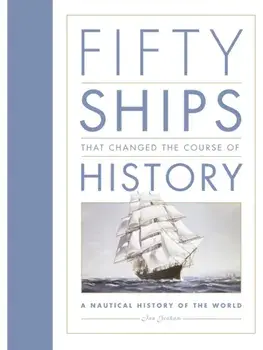 Fifty Ships that Changed the Course of History. A Nautical History of the World, New ed, Paperback/Ian Graham