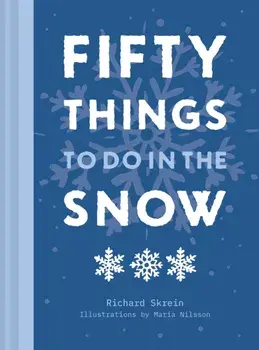 Fifty Things to Do in the Snow, Hardback/Richard Skrein