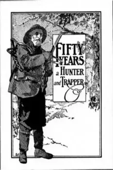 Fifty Years a Hunter and Trapper: Experiences and Observations of E. N. Woodcock the Noted Hunter and Trapper, Paperback/A. R. Harding