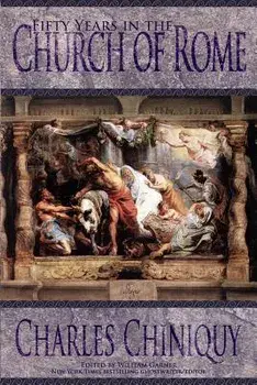 Fifty Years in the Church of Rome, Paperback/Charles Chiniquy