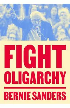 Fight Oligarchy - Bernie Sanders