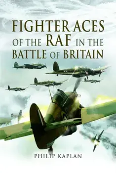 Fighter Aces of the RAF in the Battle of Britain, Paperback/Philip Kaplan