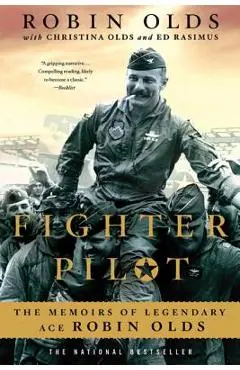 Fighter Pilot: The Memoirs of Legendary Ace Robin Olds - Christina Olds
