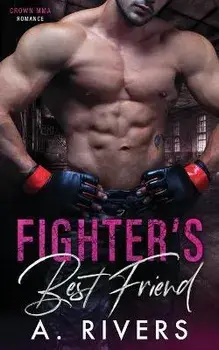 Fighter's Best Friend: A Friends to Lovers Sports Romance, Paperback/A. Rivers