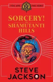 Fighting Fantasy: Sorcery! The Shamutanti Hills, Paperback/Steve Jackson