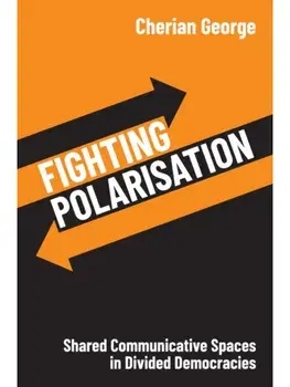 Fighting Polarisation. Shared Communicative Spaces in Divided Democracies, Hardback/***