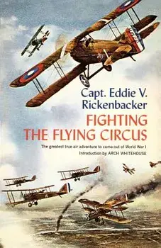 Fighting the Flying Circus: The Greatest True Air Adventure to Come Out of World War I, Paperback/Eddie V. Rickenbacker