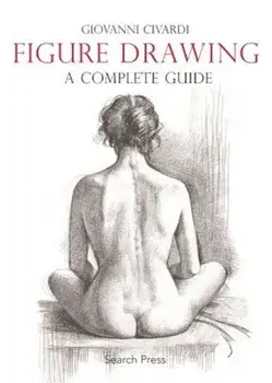 Figure Drawing: A Complete Guide, Paperback/Giovanni Civardi