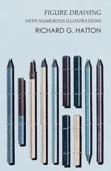 Figure Drawing - With Numerous Illustrations, Paperback/Richard G. Hatton