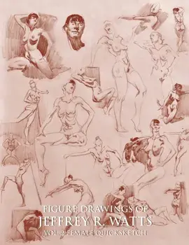 Figure Drawings of Jeffrey R. Watts: Female Quicksketch, Paperback/Jeffrey R. Watts