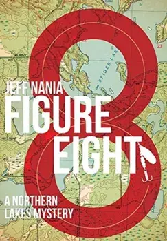 Figure Eight: A Northern Lakes Mystery, Hardcover/Jeff Nania
