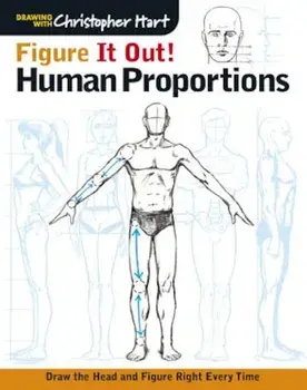 Figure It Out! Human Proportions: Draw the Head and Figure Right Every Time, Paperback/Christopher Hart