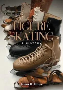 Figure Skating. A HISTORY, Paperback/James R Hines