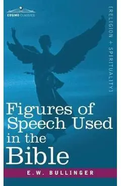 Figures of Speech Used in the Bible - E. W. Bullinger