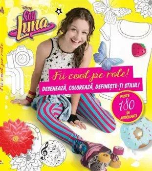 Fii cool pe role! Deseneaza, coloreaza, defineste-ti stilul. Peste 180 de activitati/***