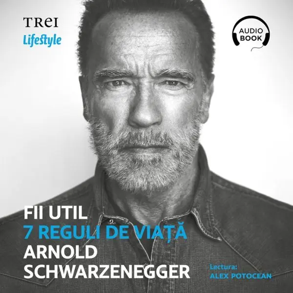 Fii util. 7 reguli de viață - Audiobook - Arnold Schwarzanegger