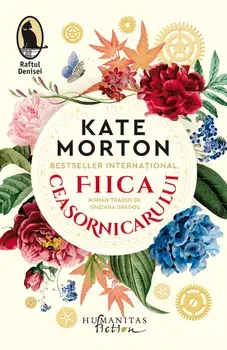 Fiica ceasornicarului/Kate Morton