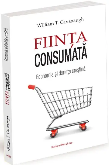 Ființa consumată. Economia și doctrina creștină