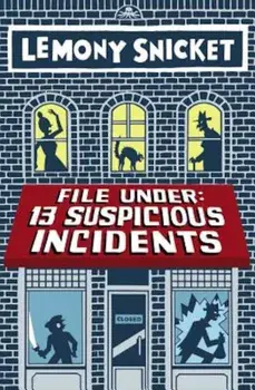 File Under: 13 Suspicious Incidents, Paperback/Lemony Snicket