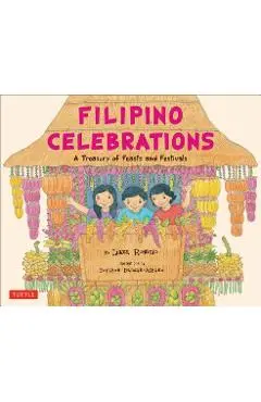 Filipino Celebrations: A Treasury of Feasts and Festivals - Liana Romulo
