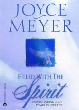 Filled with the Spirit: Understanding God's Power in Your Life, Paperback/Joyce Meyer