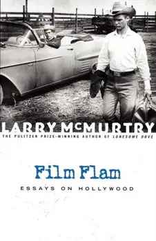 Film Flam: Essays on Hollywood, Paperback/Larry McMurtry