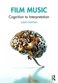 Film Music. Cognition to Interpretation, Paperback/Juan Chattah