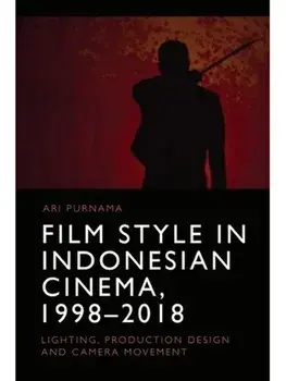 Film Style in Indonesian Cinema, 1998-2018. Lighting, Production Design and Camera Movement, Paperback/***