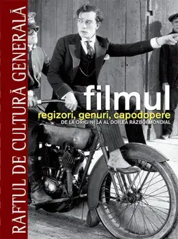 Filmul. Regizori, genuri, capodopere. De la origini la al doilea razboi mondial. Volumul 1/Daniel Borden, Florian Duijsens, Thomas Gilbert, Adele Smith
