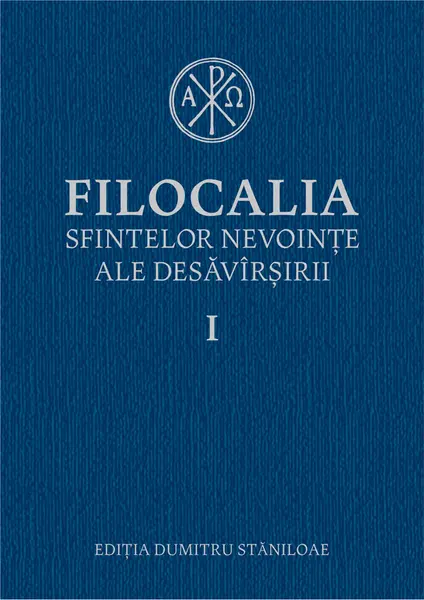 Filocalia sfintelor nevoințe ale desăvârșirii I