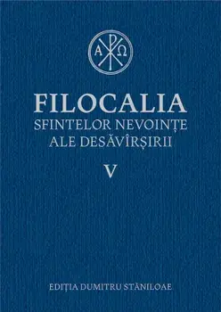 Filocalia sfintelor nevointe ale desavarsirii. Volumul V/Dumitru Staniloae
